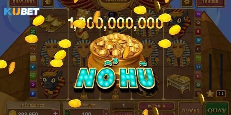 Cách chơi nổ hũ đổi tiền tại Kubet