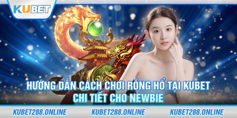 Cách Chơi Rồng Hổ